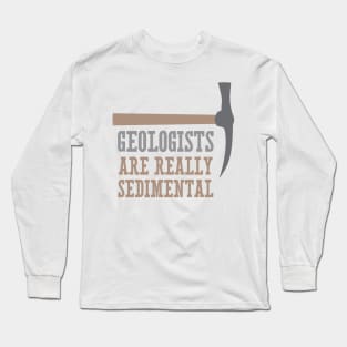 Geologists Are Really Sedimental Long Sleeve T-Shirt